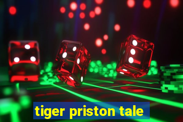 tiger priston tale